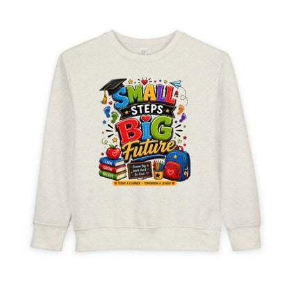 Toddler Sweatshirt - "Small Steps Big Future" Back-to-School Kids Crewneck