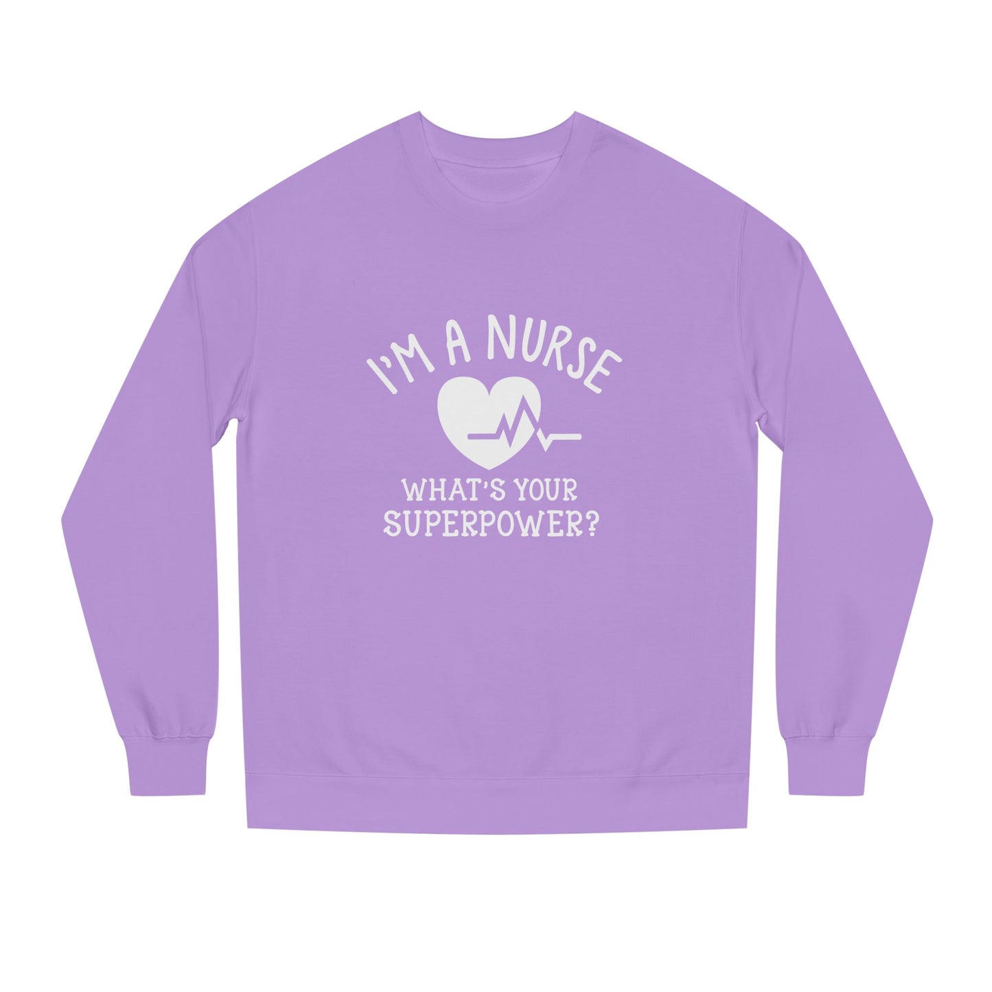 Nurse Sweatshirt — "I'm a Nurse, What's Your Superpower?" Crewneck