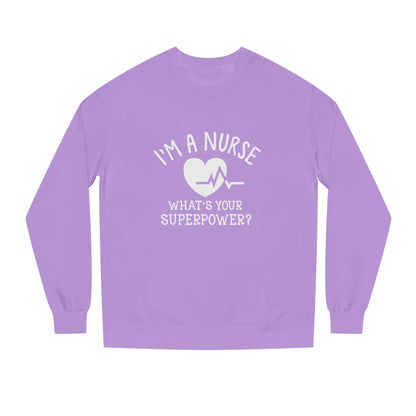 Nurse Sweatshirt — "I'm a Nurse, What's Your Superpower?" Crewneck