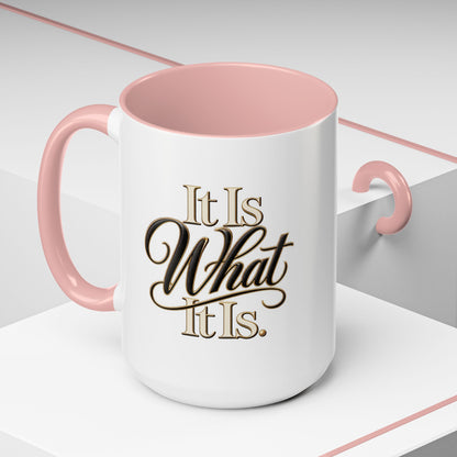 Accent Coffee Mug - "It Is What It Is" Script Typography | Motivational Ceramic Tea Cup
