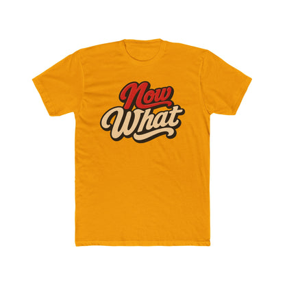 Now What Tee — Retro Script Graphic T-Shirt