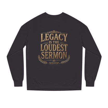 Legacy Is The Loudest Sermon Sweatshirt