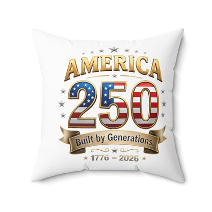 America 250 Commemorative Throw Pillow — "Built by Generations 1776–2026"