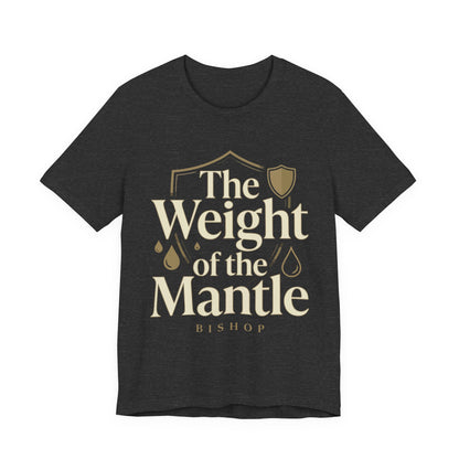 The Weight of the Mantle T-Shirt — Inspirational Christian Faith Tee