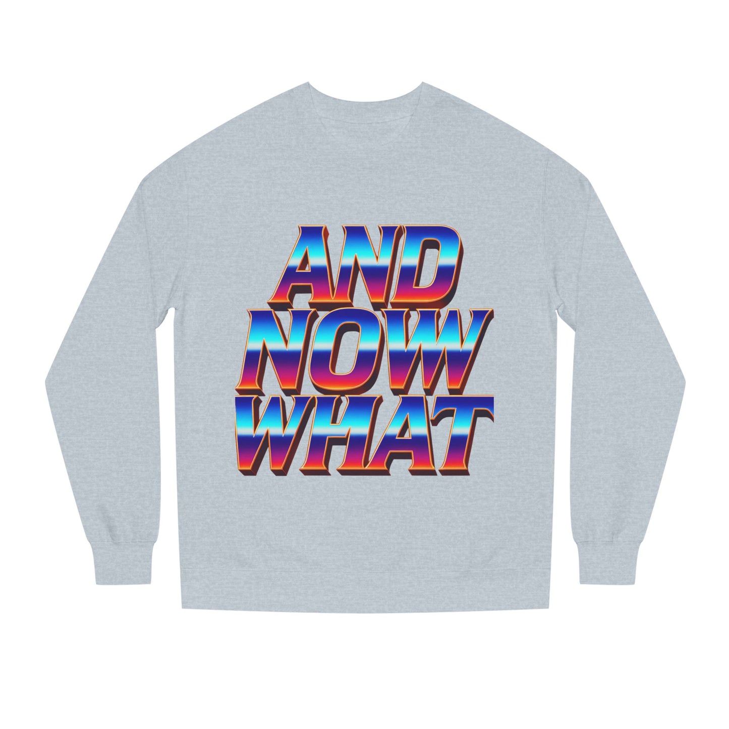 And Now What Sweatshirt — Retro Gradient Statement Crewneck