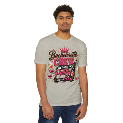 Bachelorette Crew T-Shirt - "We Came to Party! She Said Yes" Bridal Party Tee
