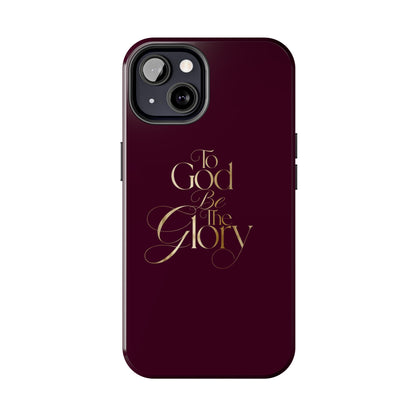 To God Be The Glory Tough Phone Case — Burgundy Gold Christian Scripture Cover