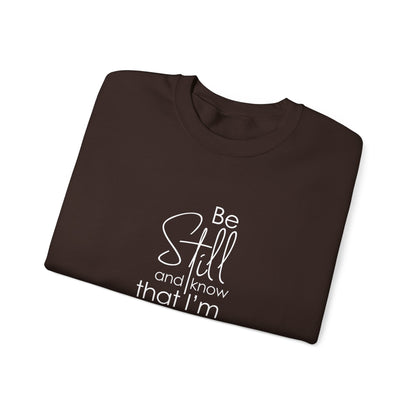 Be Still and Know That I'm God Psalm 46:10  Sweatshirt