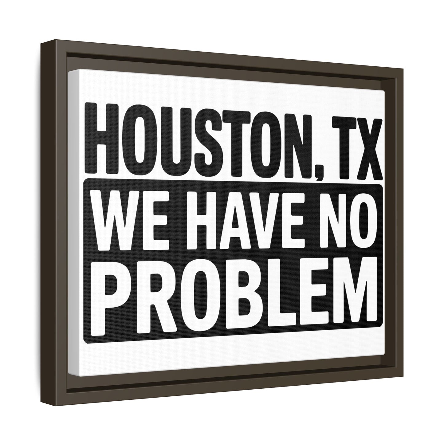 Framed Canvas Print — "HOUSTON, TX WE HAVE NO PROBLEM" Bold Typography Wall Art