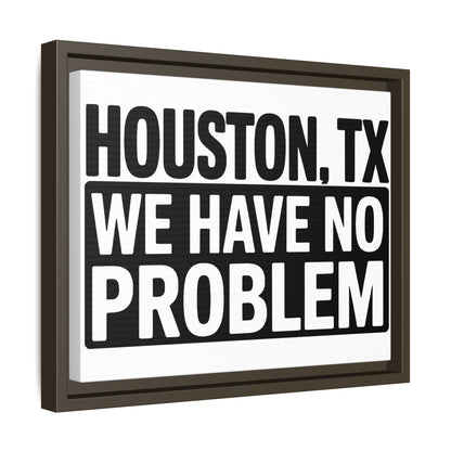 Framed Canvas Print — "HOUSTON, TX WE HAVE NO PROBLEM" Bold Typography Wall Art