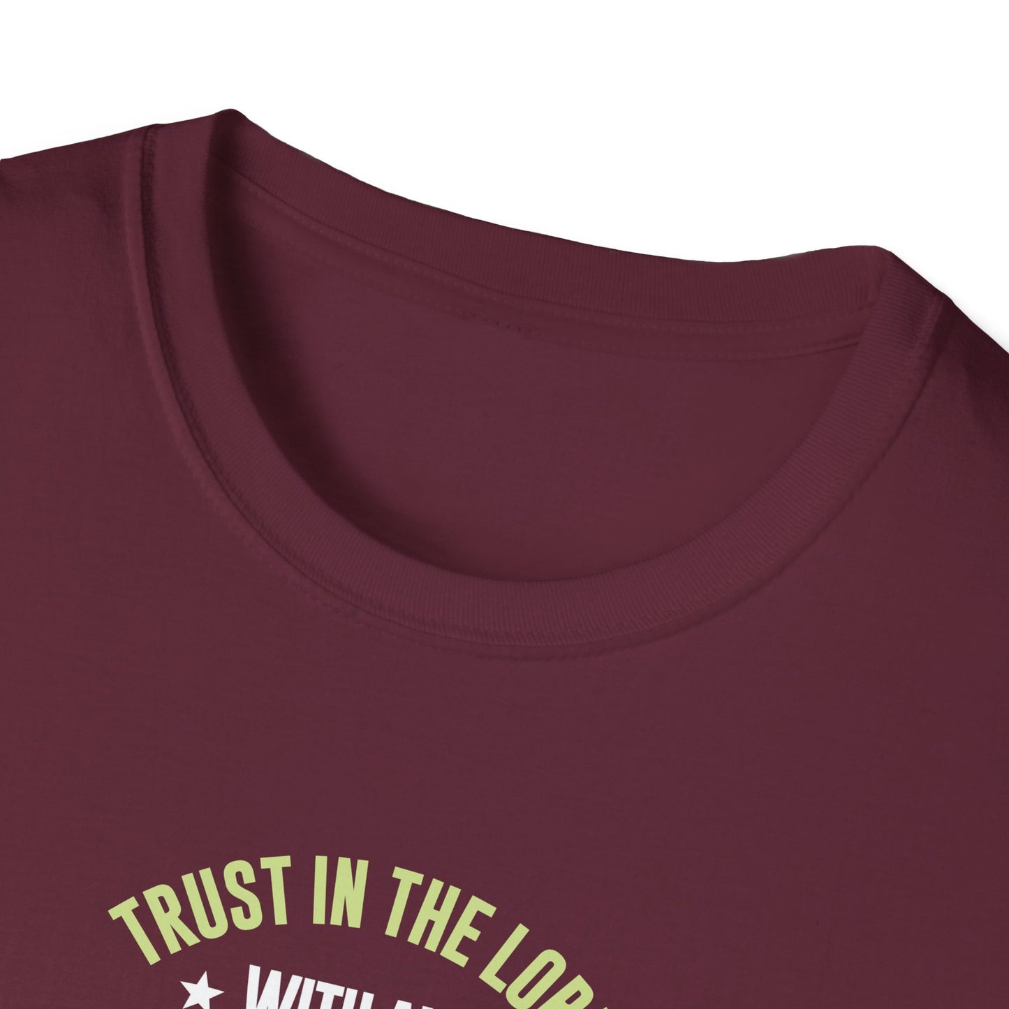 Trust in the Lord With All Your Heart and Lean Not to Your Own Understanding; in All Your Ways: Submit to Him and He Will. Make Your Path Straigh Proverbs 3.5-6 T-Shirt