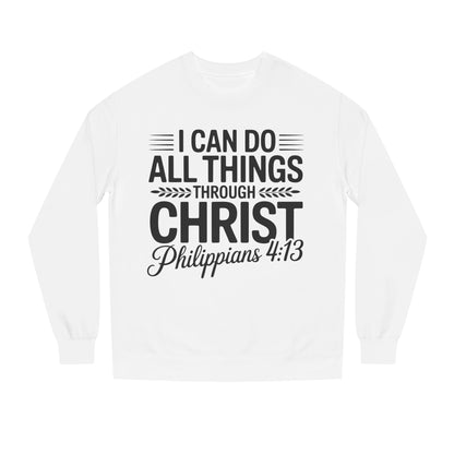 Philippians 4:13 Sweatshirt — "I Can Do All Things Through Christ" Christian Crewneck