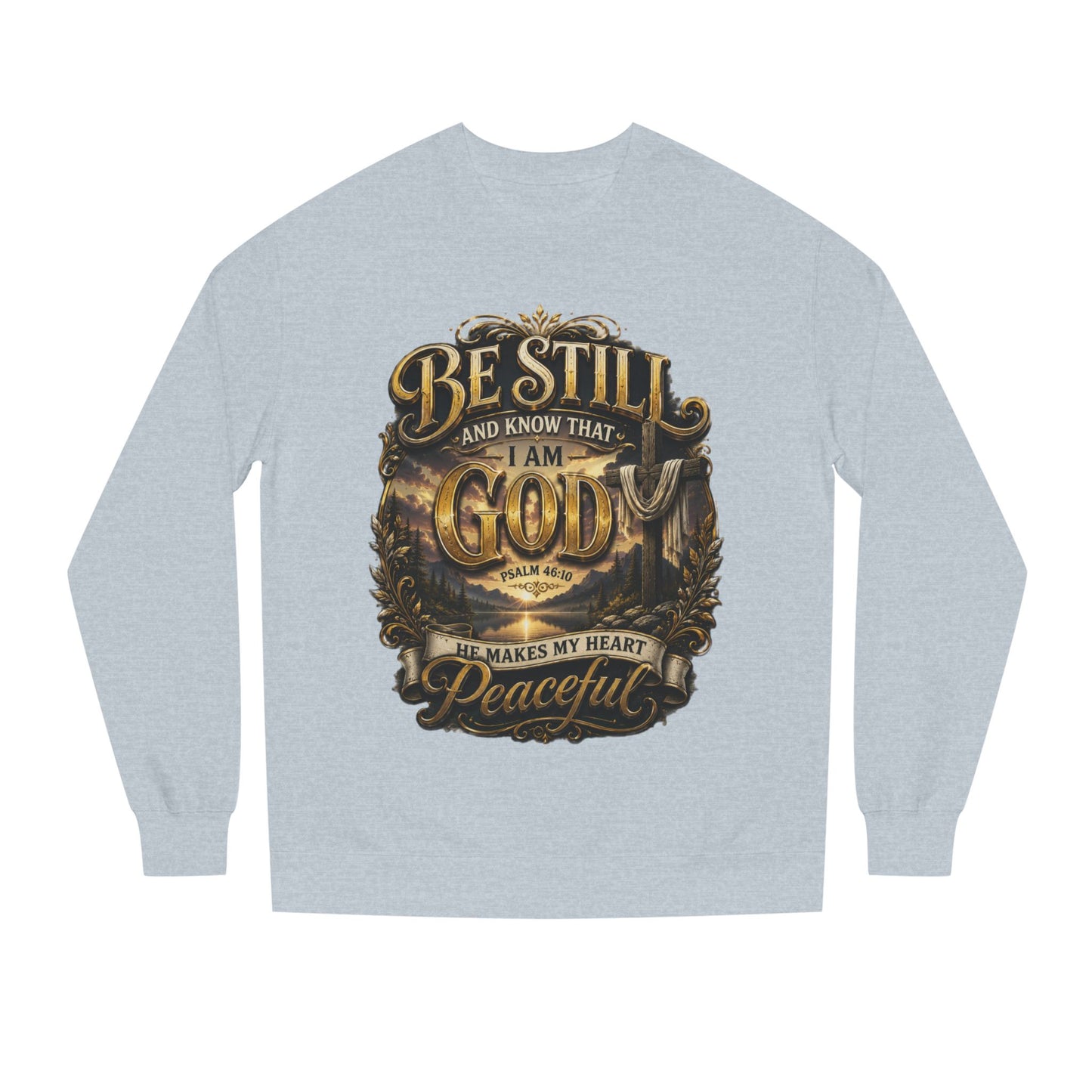 Religious Crewneck Sweatshirt — "Be Still and Know That I Am God" Peaceful Faith Design