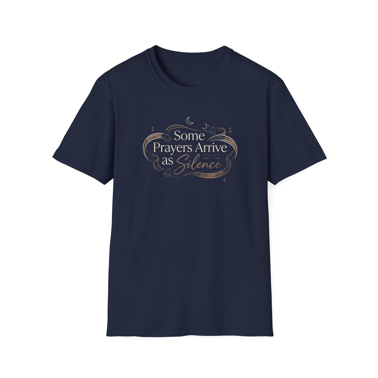 Some Prayers Arrive as Silence T-Shirt