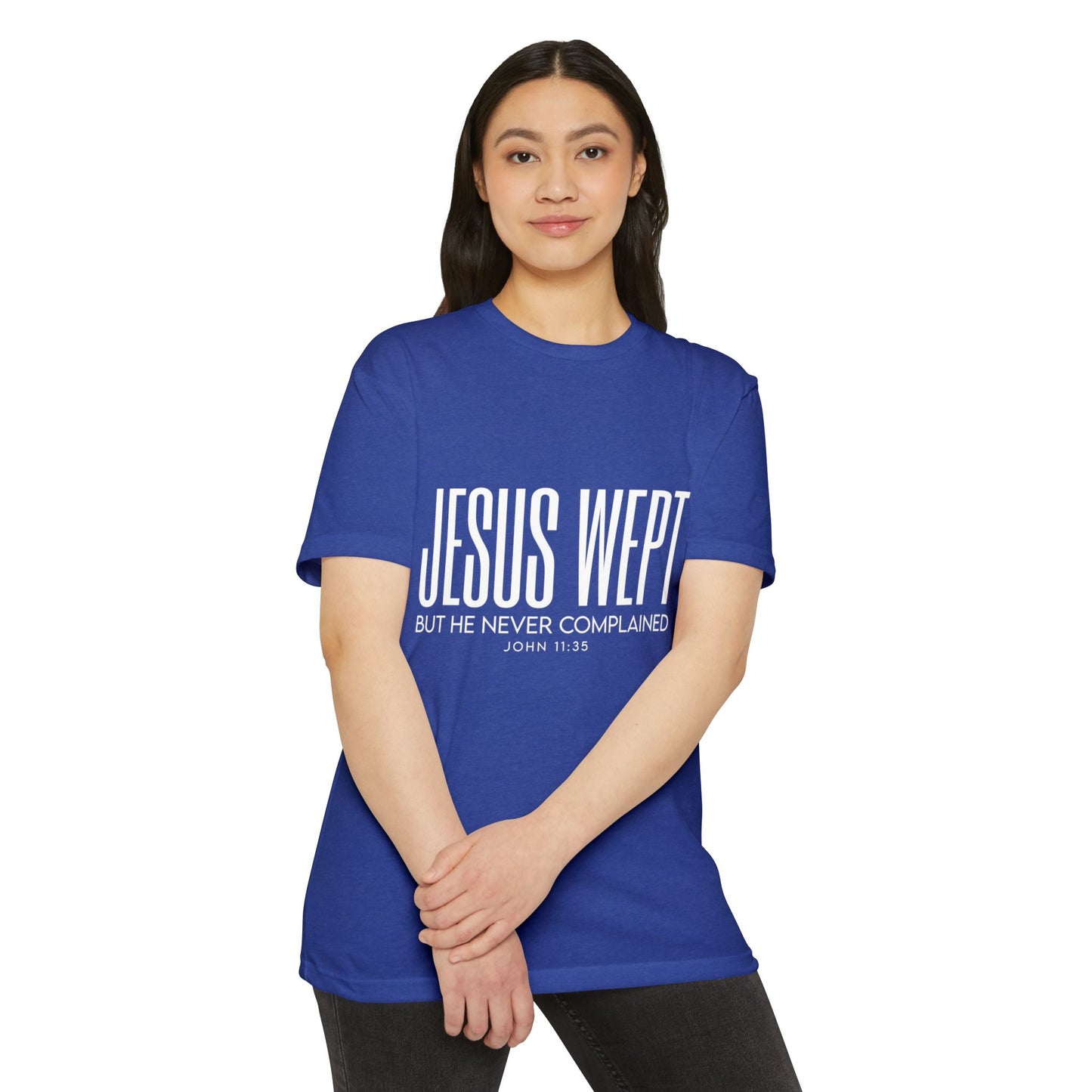 Jesus Wept T-Shirt – "But He Never Complained" John 11:35 Christian Tee