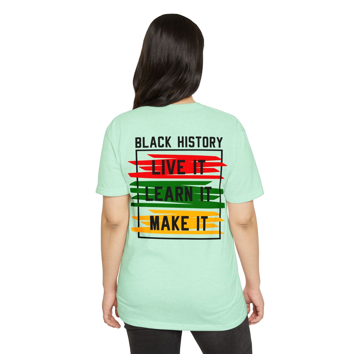 Black History Tee — "Live It, Learn It, Make It" Graphic T-Shirt