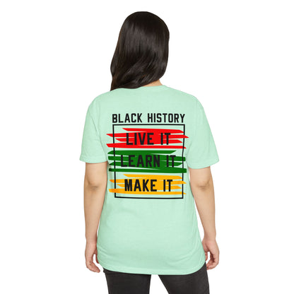 Black History Tee — "Live It, Learn It, Make It" Graphic T-Shirt