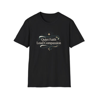 Quiet Faith Loud Compassion T-Shirt