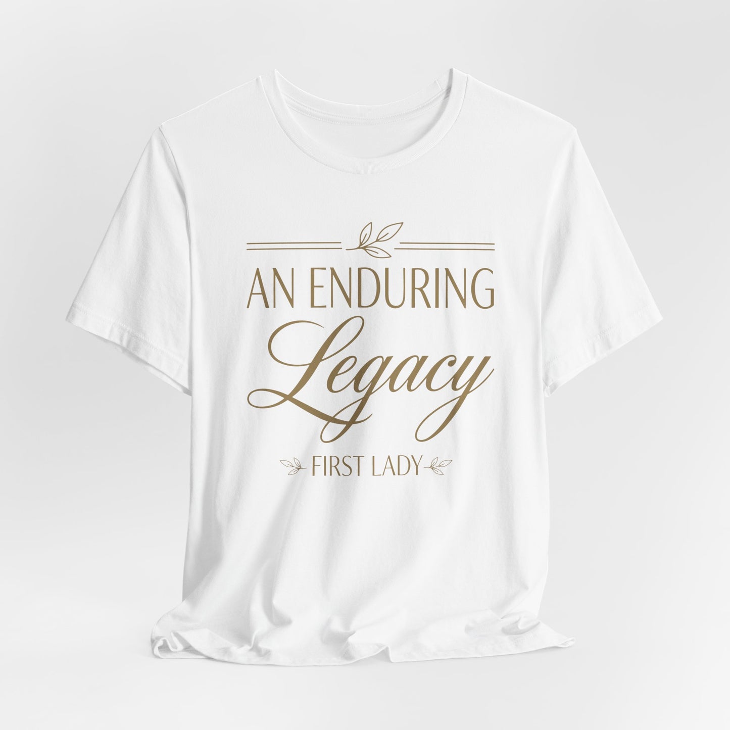 An Enduring Legacy First Lady T-Shirt