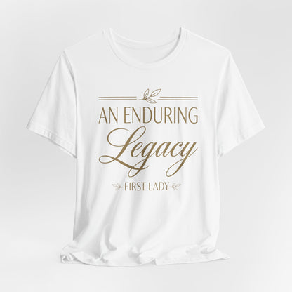 An Enduring Legacy First Lady T-Shirt