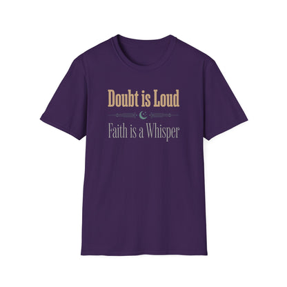 Doubt is Loud Faith is a Whisper  T-Shirt
