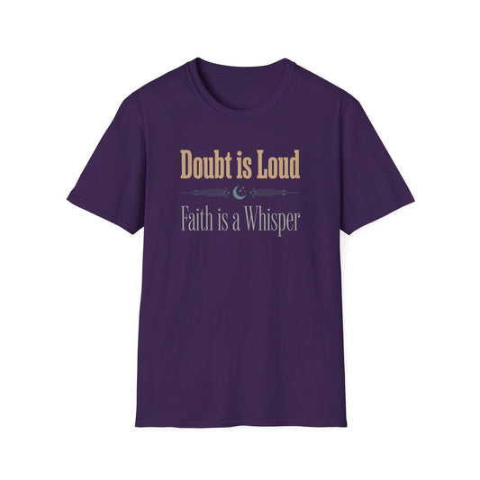 Doubt is Loud Faith is a Whisper  T-Shirt