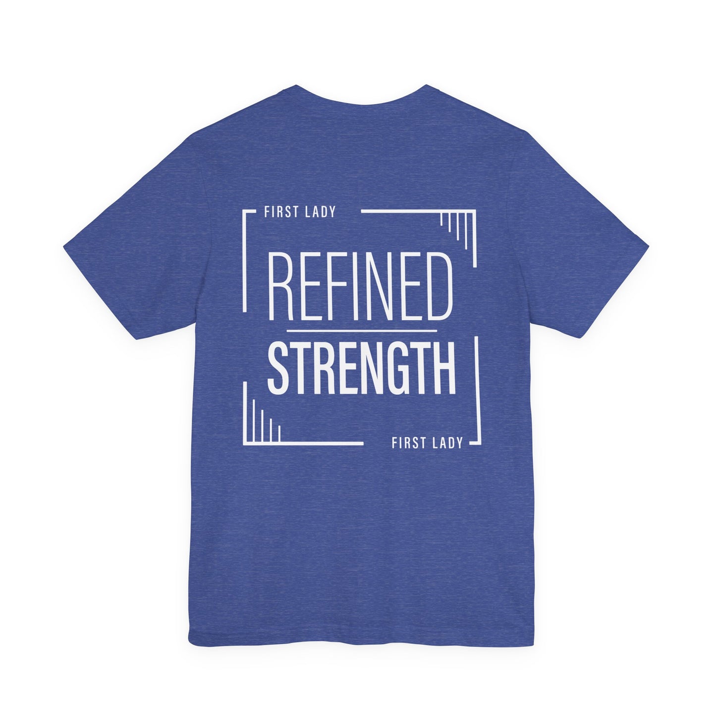 Refined Strength Tee — "First Lady" Inspirational Short Sleeve Shirt