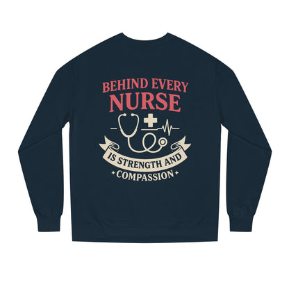 Nurse Sweatshirt - "Behind Every Nurse Is Strength and Compassion" Crewneck