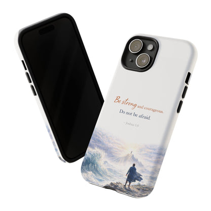 Inspirational 'Be Strong and Courageous' Phone Case — Joshua 1:9 Christian Protective Tough Case