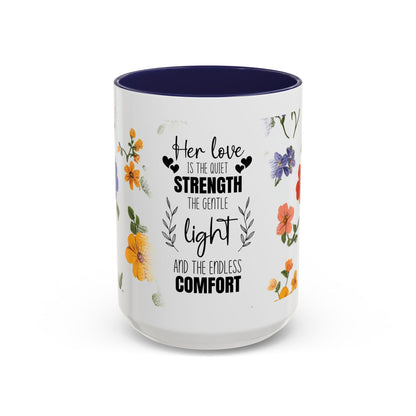 Floral "Her Love Is the Quiet Strength" Accent Coffee Mug — Inspirational Mother's Day Gift
