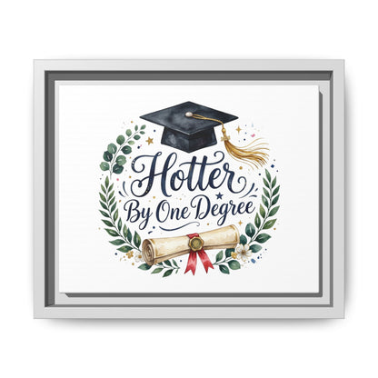 Framed Matte Canvas — "Hotter By One Degree" Graduation Wall Art