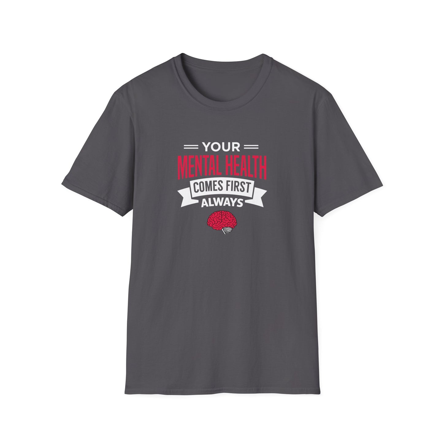 "Your Mental Health Comes First Always" T-Shirt