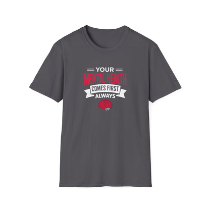 "Your Mental Health Comes First Always" T-Shirt