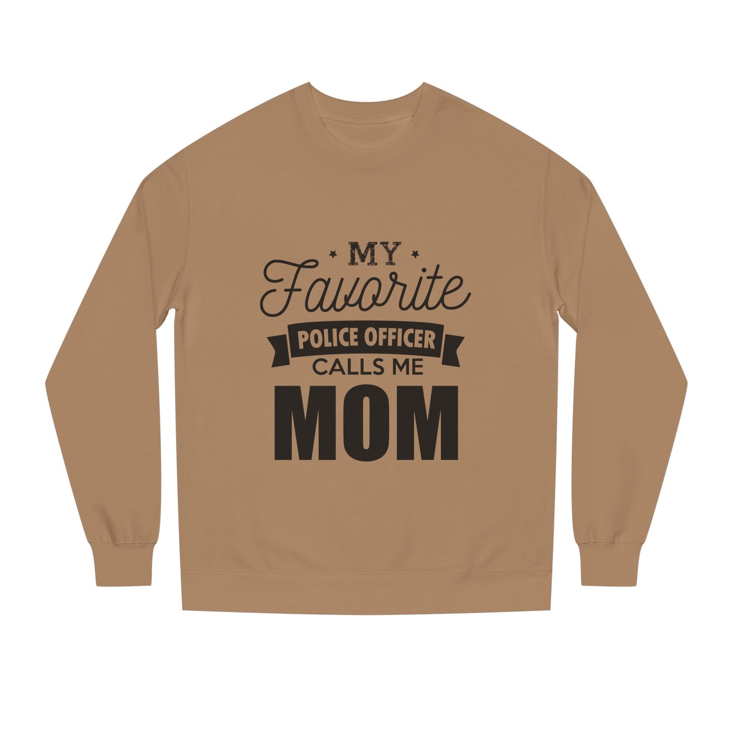 Mom of a Police Officer Sweatshirt — "My Favorite Police Officer Calls Me Mom"