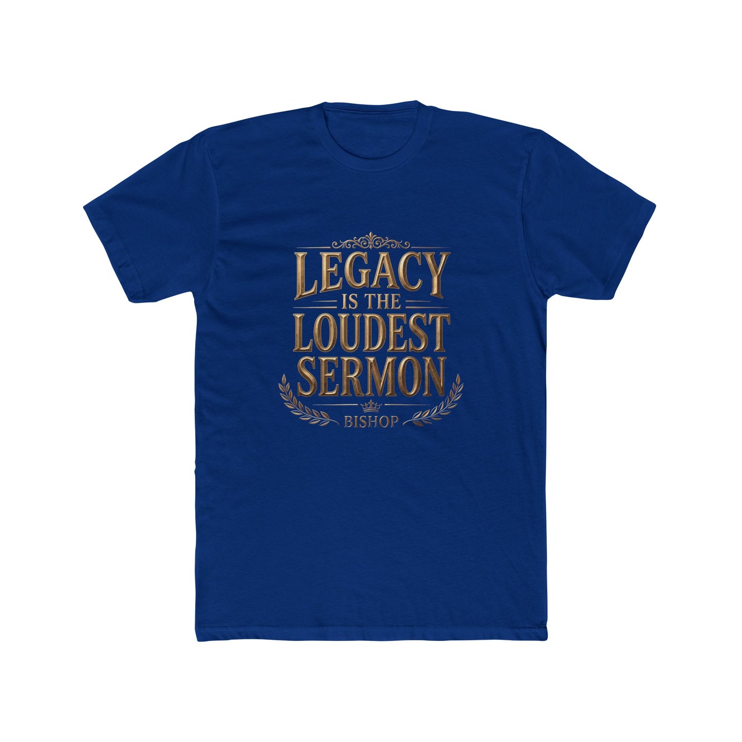 T‑Shirt — "Legacy Is The Loudest Sermon" Inspirational Christian Tee