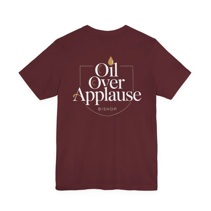 Oil Over Applause Tee — Faith-Based Bishop Shirt with Anointing Droplet