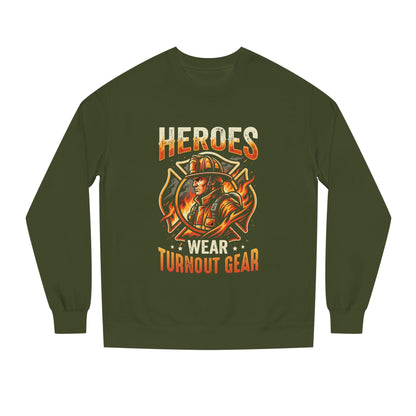 Firefighter Sweatshirt — "Heroes Wear Turnout Gear" Crewneck