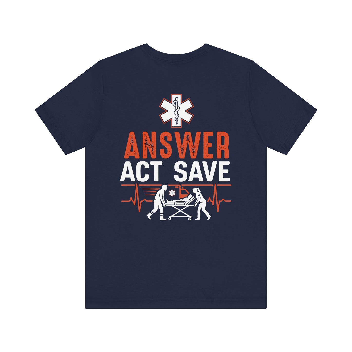EMS Answer Act Save T‑Shirt — Paramedic EMT Emergency Medical Crew Tee