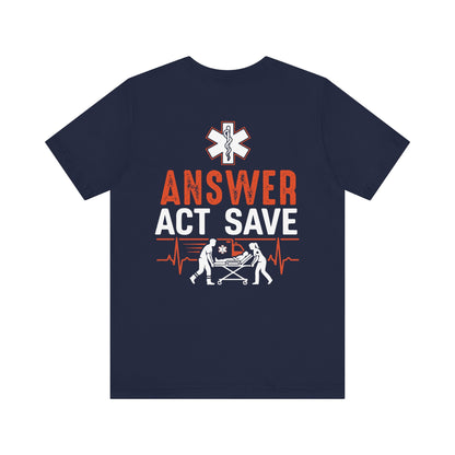 EMS Answer Act Save T‑Shirt — Paramedic EMT Emergency Medical Crew Tee