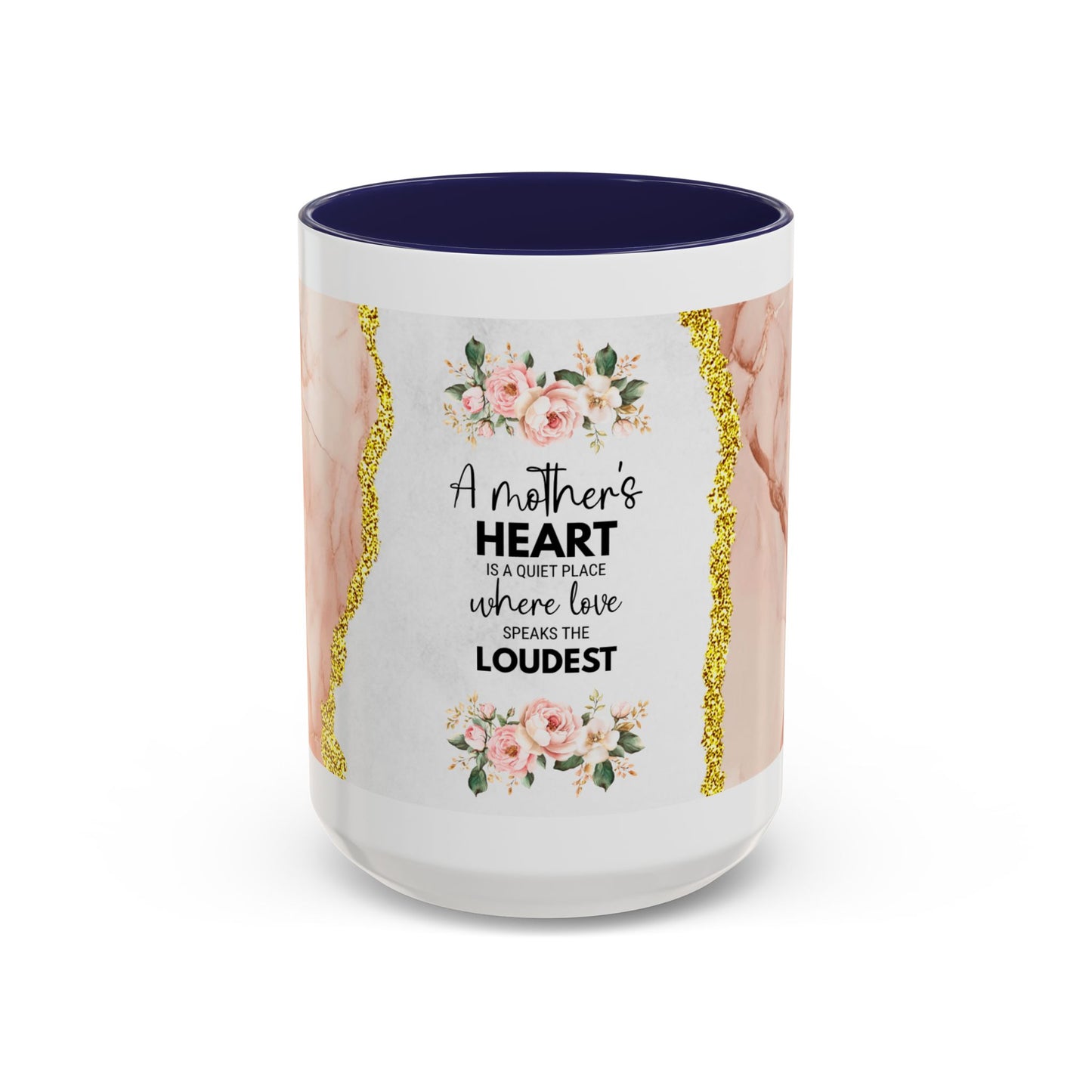 Mother's Heart Floral Accent Coffee Mug – “A Mother's Heart…Where Love Speaks the Loudest” (11/15oz)