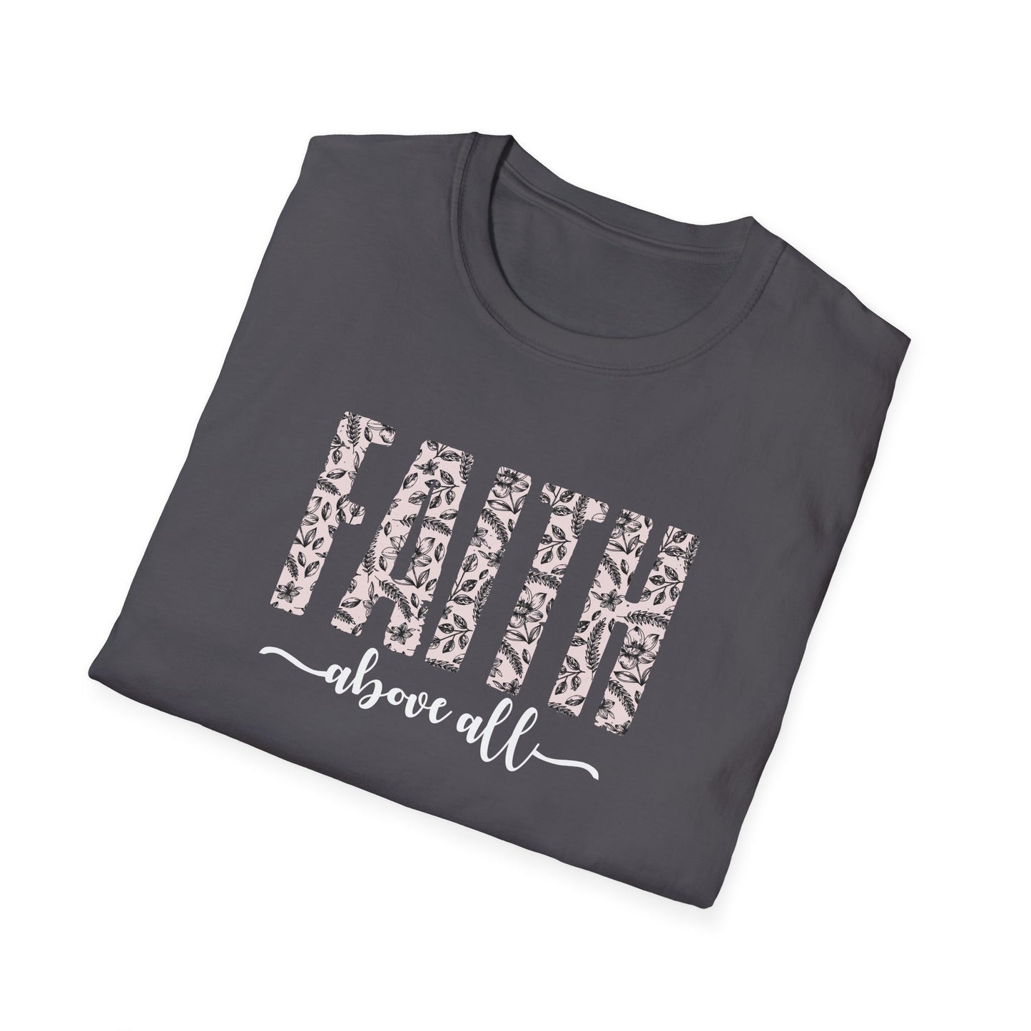Faith Above All T-Shirt