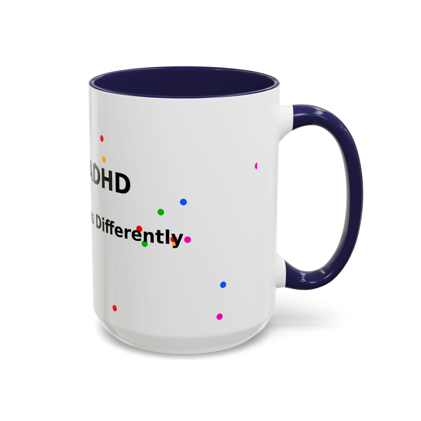 ADHD Coffee Mug - "I Have ADHD, I Don’t Hyperfocus Differently" Accent Mug
