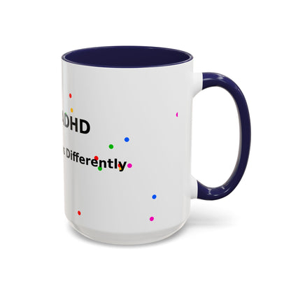 ADHD Coffee Mug - "I Have ADHD, I Don’t Hyperfocus Differently" Accent Mug
