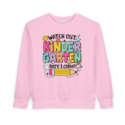 Kindergarten Here I Come Toddler Sweatshirt — "Watch Out Kindergarten Here I Come" Back-to-School Pullover