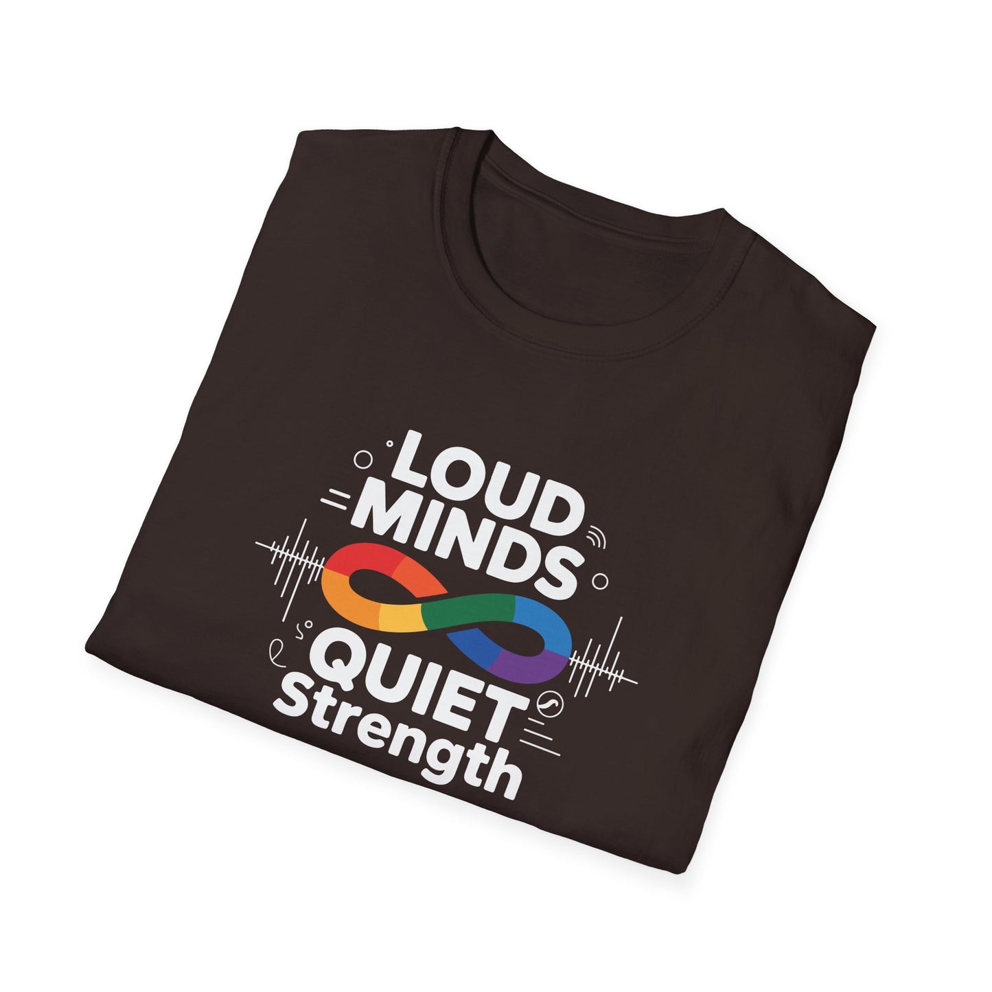 Loud Minds Quiet Strength T-Shirt