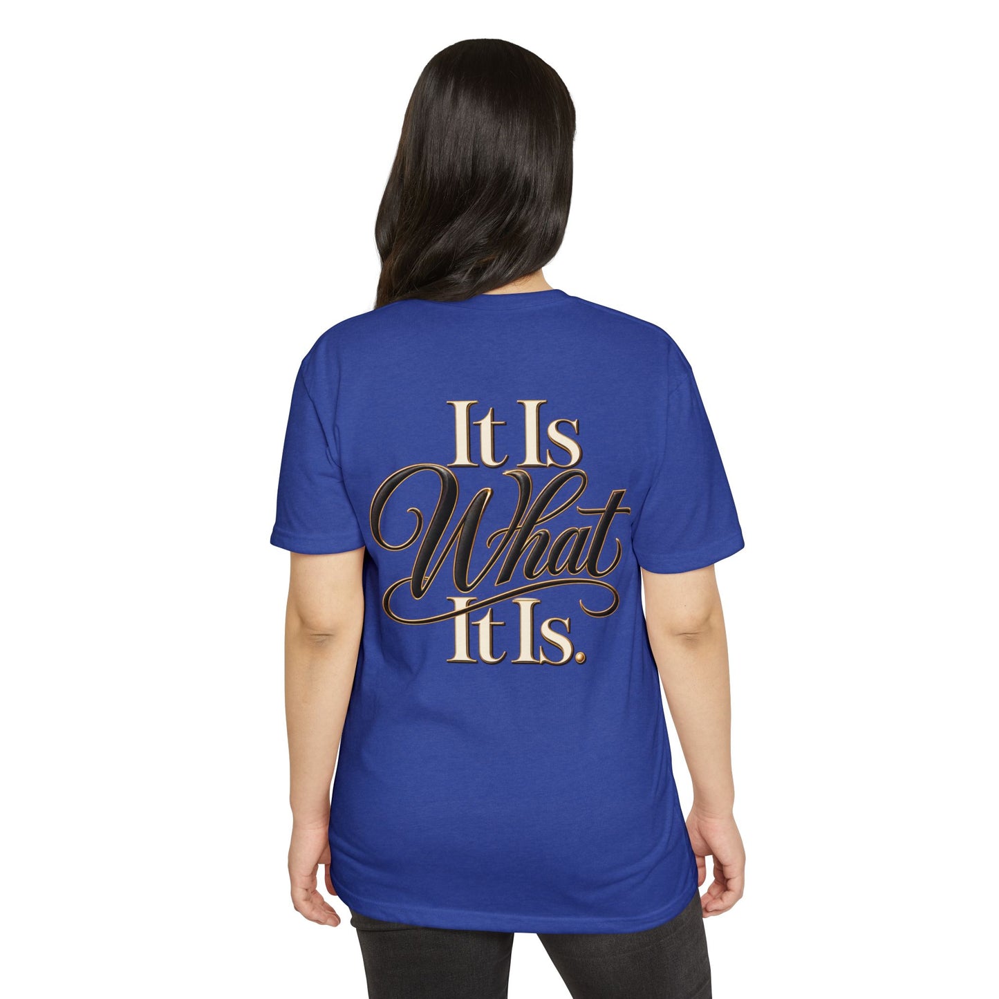 It Is What It Is Graphic Tee — Casual Script Quote T-Shirt
