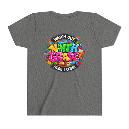 Youth Tee — “Watch Out Ninth Grade Here I Come” Colorful Back-to-School Shirt