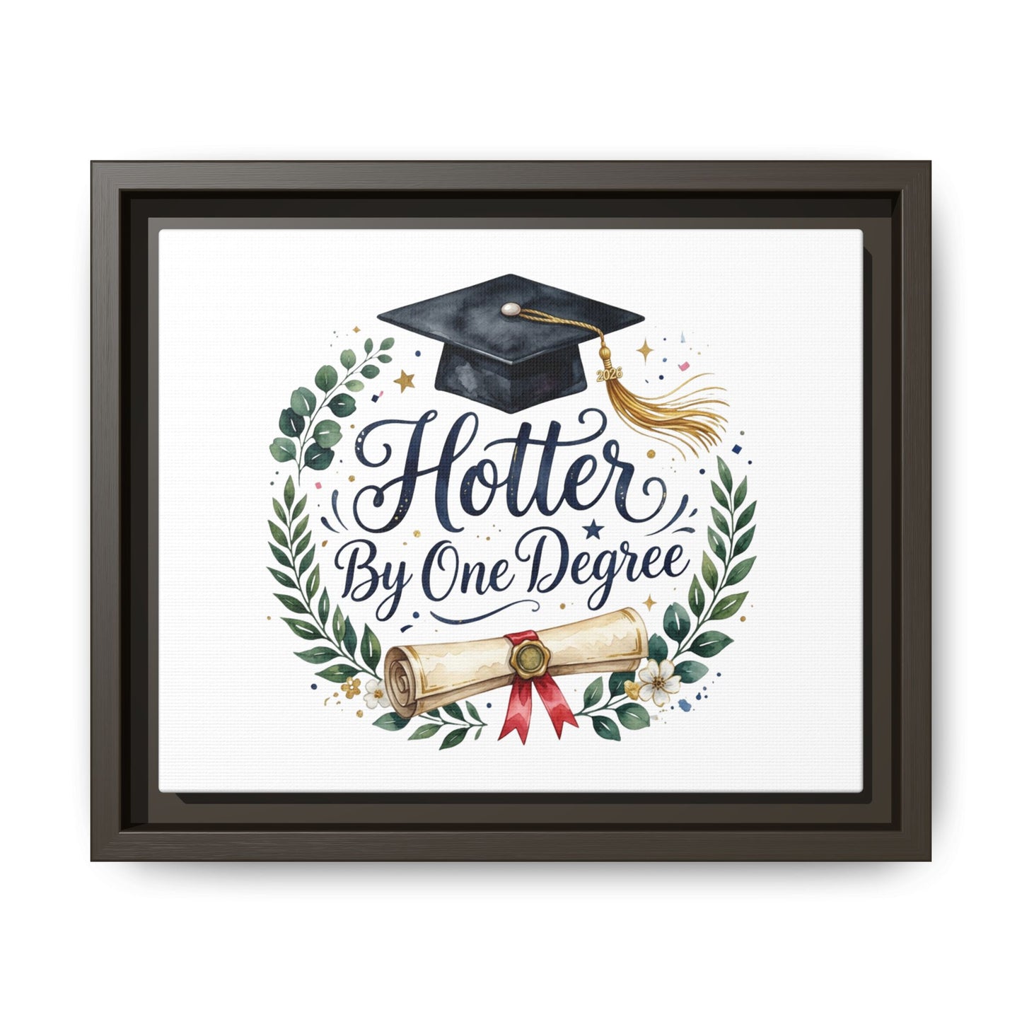 Framed Matte Canvas — "Hotter By One Degree" Graduation Wall Art