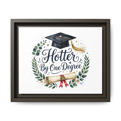 Framed Matte Canvas — "Hotter By One Degree" Graduation Wall Art