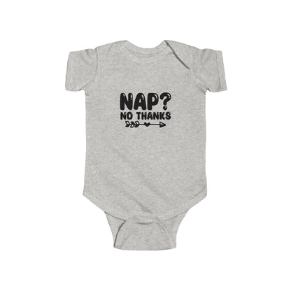 Infant Bodysuit — "Nap? No Thanks" Funny Baby Onesie